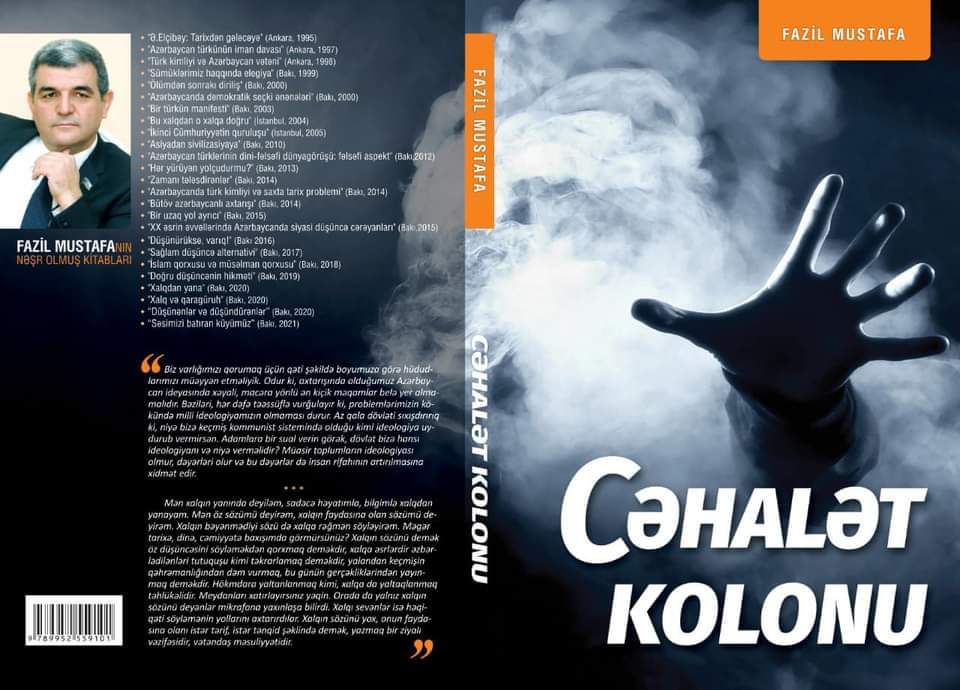 “Keçmiş haqqında yalan danışmaq bu günün reallıqlarından qaçmaqdır" - Fazil Mustafanın “Cəhalət kolonu”