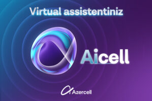 Azercell-in Virtual Assistenti AiCell artıq abunəçilərin xidmətindədir! - VİDEO 19 Azercell-in Virtual Assistenti AiCell artıq abunəçilərin xidmətindədir! - VİDEO