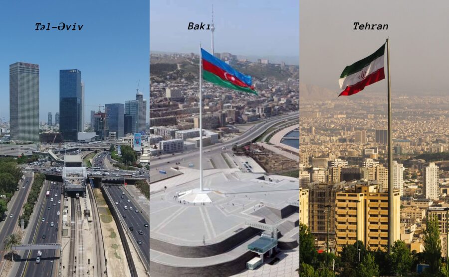 "Bakıdan İrana İsrail agentləri göndərilir" iddiasının hədəfi - Hacıyevdən kritik mesaj 1 tel eviv baki tehran 900x557 1