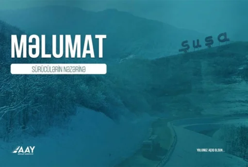 Şuşaya gedən sürücülərə xəbərdarlıq edildi