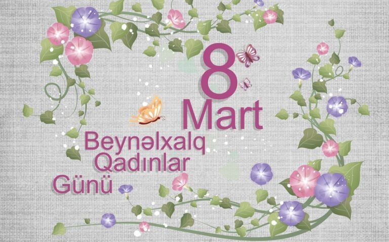 8 Mart – Beynəlxalq Qadınlar Günüdür