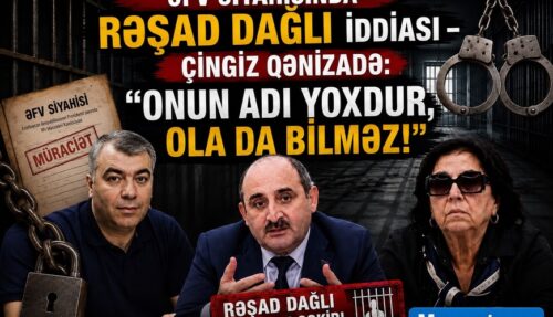 Rəşad Dağlının adı əfv siyahısına salınıb? – Açıqlama
