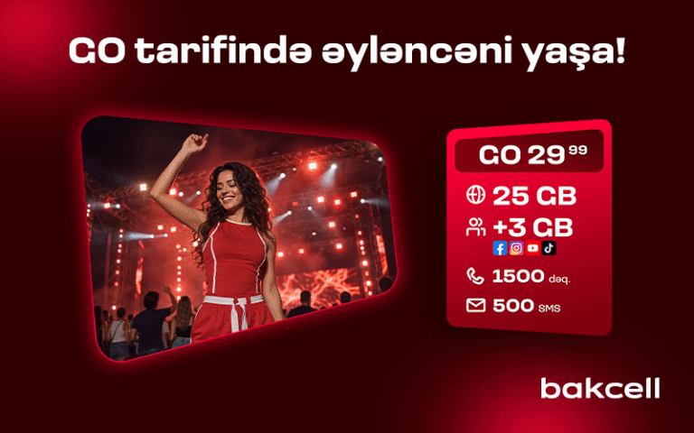 Bakcell-in “GO” tariflərinə qoşulun və üstünlüklərdən faydalanın